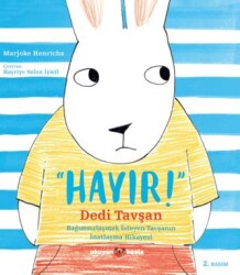 Hayır Dedi Tavşan: Bağımsızlaşmak İsteyen Tavşanın İnatlaşma Hikayesi - Okuyan Koala