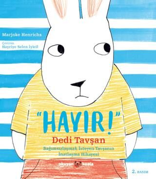 Hayır Dedi Tavşan: Bağımsızlaşmak İsteyen Tavşanın İnatlaşma Hikayesi - 1