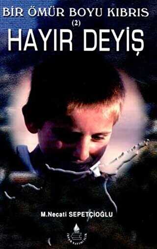 Hayır Deyiş- Bir Ömür Boyu Kıbrıs 2 - İrfan Yayıncılık