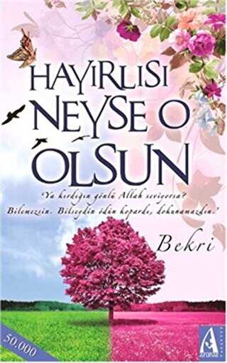 Hayırlısı Neyse O Olsun - Arunas Yayıncılık
