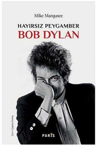 Hayırsız Peygamber Bob Dylan - Paris Yayınları