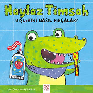 Haylaz Timsah Dişlerini Nasıl Fırçalar? - 1001 Çiçek Kitaplar