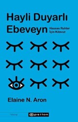 Hayli Duyarlı Ebeveyn - Epsilon Yayınevi