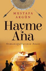 Hayme Ana - Osmanoğullarının Anası - Panama Yayıncılık