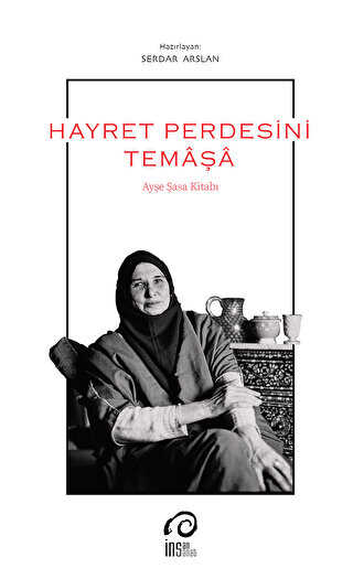 Hayret Perdesini Temaşa - Ayşe Şasa Kitabı - İnsan Sanat Yayınları