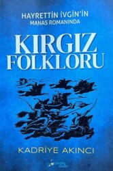 Hayrettin İvgin’in Manas Romanında Kırgız Folkloru - Kültür Ajans Yayınları