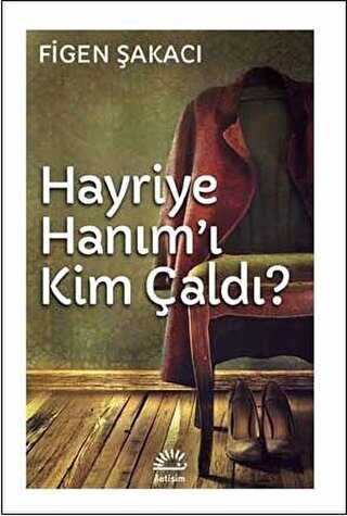 Hayriye Hanım`ı Kim Çaldı - İletişim Yayınevi