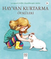 Hayvan Kurtarma Öyküleri - 1001 Çiçek Kitaplar