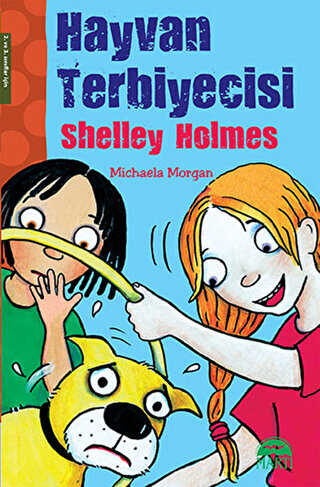 HAYVAN TERBİYECİSİ SHELLEY HOLMES - Martı Çocuk Yayınları