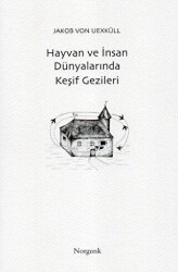 Hayvan ve İnsan Dünyalarında Keşif Gezileri - Norgunk Yayıncılık