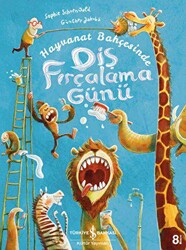 Hayvanat Bahçesinde Diş Fırçalama Günü - İş Bankası Kültür Yayınları