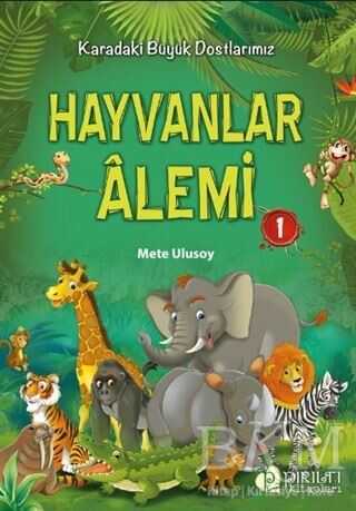 Hayvanlar Alemi 1 - Karadaki Büyük Dostlarımız - Pırıltı Kitapları - Erkam