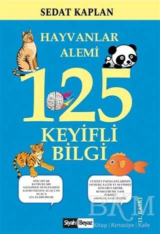 Hayvanlar Alemi 125 Keyifli Bilgi - Siyah Beyaz Yayınları