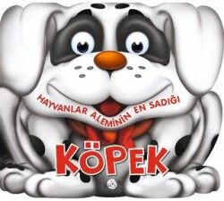 Hayvanlar Aleminin En Sadığı: Köpek - Kukla Yayınları