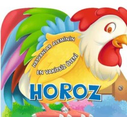 Hayvanlar Aleminin En Vakitsiz Öteni : Horoz - Kukla Yayınları