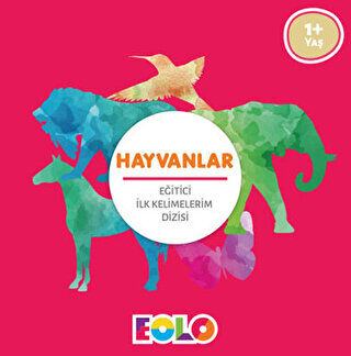 Hayvanlar - Eğitici İlk Kelimelerim Dizisi kapağı