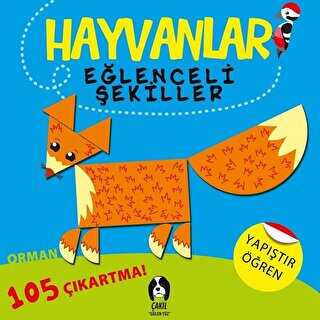 Hayvanlar - Eğlenceli Şekiller Orman - Çakıl Yayınları