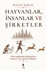 Hayvanlar, İnsanlar ve Şirketler: İlkel Çağlardan Günümüze İnsanın Risk Alma Hikayesi - A7 Kitap
