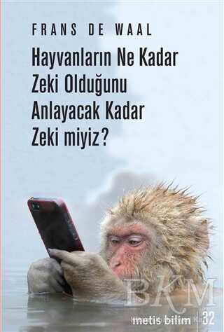 Hayvanların Ne Kadar Zeki Olduğunu Anlayacak Kadar Zeki miyiz? - Metis Yayınları