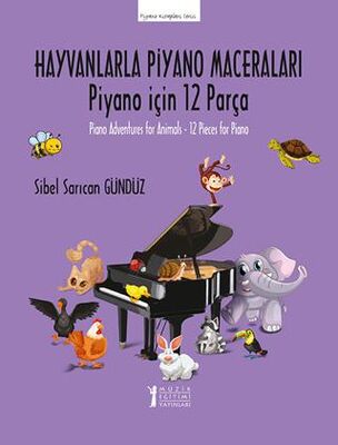 Hayvanlarla Piyano Maceraları -Piyano için 12 Parça