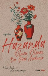 Hazanda Ölüm Olmaz Bir Çiçek Açadursa - Ahenk Kitap
