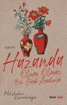 Hazanda Ölüm Olmaz Bir Çiçek Açadursa - 1