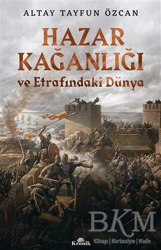 Hazar Kağanlığı ve Etrafındaki Dünya - Kronik Kitap