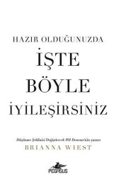 Hazır Olduğunuzda İşte Böyle İyileşirsiniz - Pegasus Yayınları