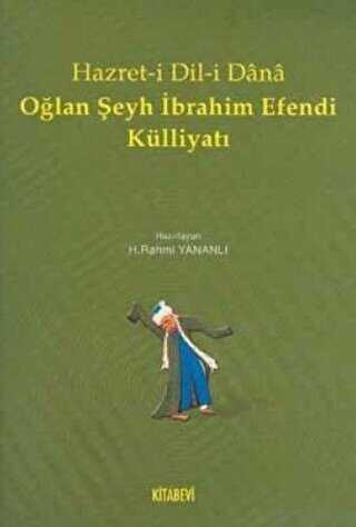Hazret-i Dil-i Dana Oğlan Şeyh İbrahim Efendi Külliyatı - Kitabevi Yayınları