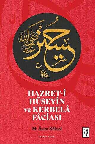 Hazret-i Hüseyin ve Kerbela Faciası - Ketebe Yayınları