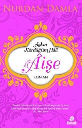 Hazreti Aişe Aşkın Kördüğüm Hali - Hayat Yayınları