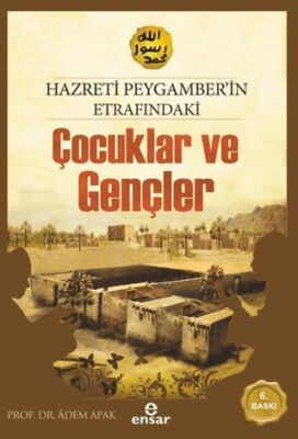 Hazreti Peygamberimizin Etrafındaki Çocuklar ve Gençler - 1