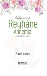 Hazreti Reyhane Annemiz - Erkam Yayınları