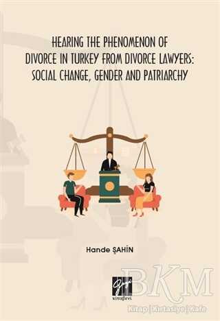 Hearing the Phenomenon of Divorce in Turkey From Divorce Lawyers: Social Change, Gender and Patriarchy