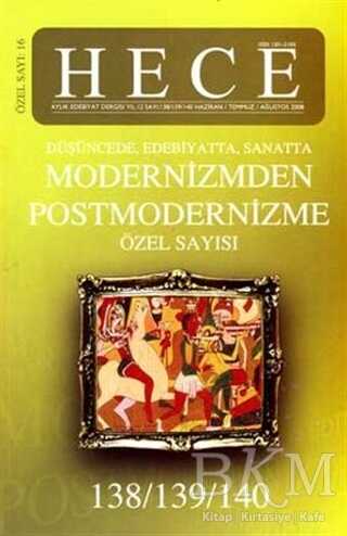 Hece Aylık Edebiyat Dergisi Yıl: 12 Sayı: 138-139-140 - 2008 - Modernizmden Postmodernizme Özel Sayı: 16