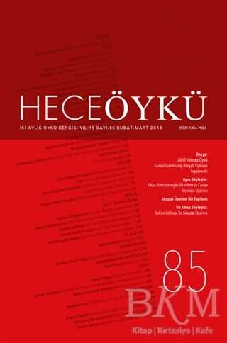 Hece Öykü Dergisi Yıl: 15 Sayı: 85 Şubat-Mart 2018 - Hece Dergisi