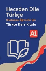 Heceden Dile Türkçe Uluslararası Öğrenciler İçin Türkçe Ders Kitabı A-1 - Neyzen Kitap