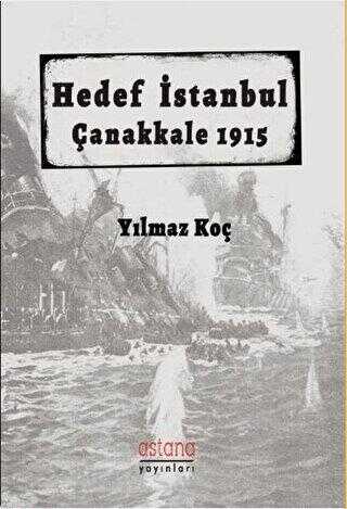 Hedef İstanbul - Çanakkale 1915 - 1