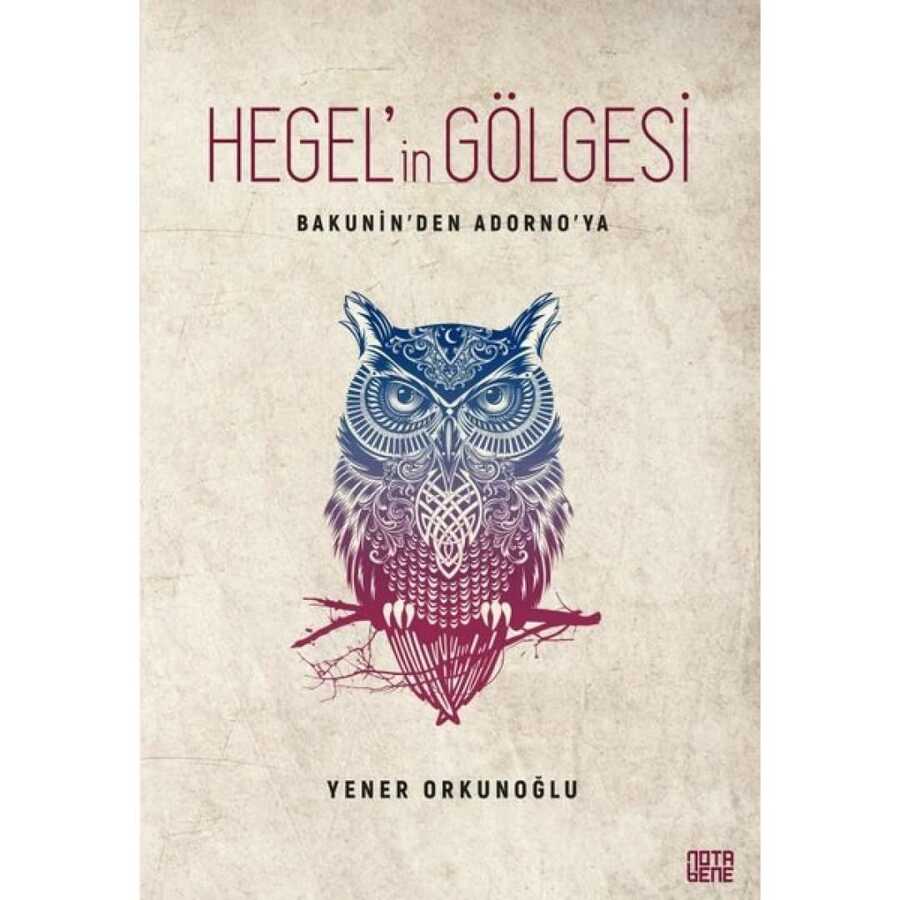 Hegel’İn Gölgesi - Bakunin’Den Adorno’Ya