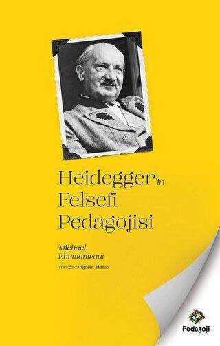 Heidegger`in Felsefi Pedagojisi - Pedagoji Yayınları