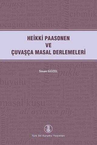 Heikki Paasonen ve Çuvaşça Masal Derlemeleri - Türk Dil Kurumu Yayınları