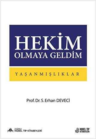 Hekim Olmaya Geldim: Yaşanmışlıklar - Nobel Tıp Kitabevi