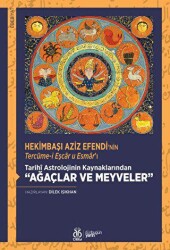 Hekimbaşı Aziz Efendi`nin Tercüme-i Eşcar u Esmar`ı - Tarihi Astrolojinin Kaynaklarından Ağaçlar ve - DBY Yayınları