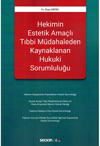 Hekimin Estetik Amaçlı Tıbbi Müdahaleden Kaynaklanan Hukuki Sorumluluğu - 1