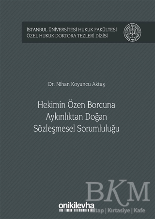 Hekimin Özen Borcuna Aykırılıktan Doğan Sözleşmesel Sorumluluğu - On İki Levha Yayınları