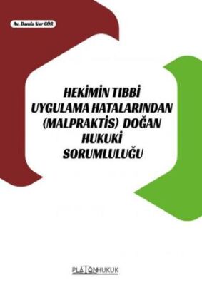 Hekimin Tıbbi Uygulama Hatalarından Malpraktis Doğan Hukuki Sorumluluğu - 1