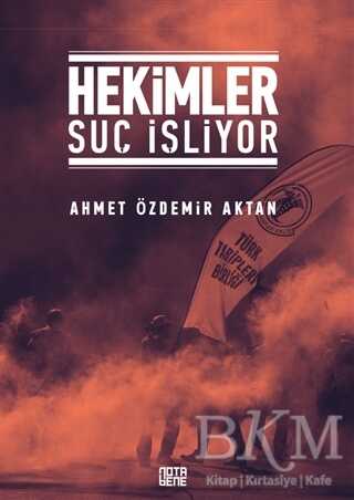 Hekimler Suç İşliyor - Nota Bene Yayınları