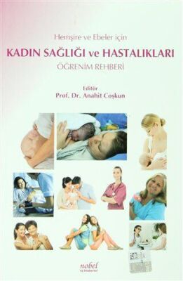 Hemşire ve Ebeler İçin Kadın Sağlığı ve Hastalıkları Öğrenim Rehberi - 1