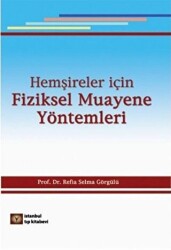 Hemşireler İçin Fiziksel Muayene Yöntemleri - İstanbul Tıp Kitabevi