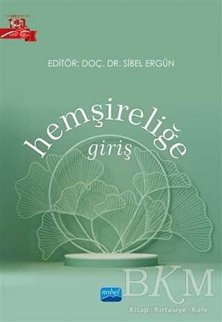 Hemşireliğe Giriş - Nobel Akademik Yayıncılık